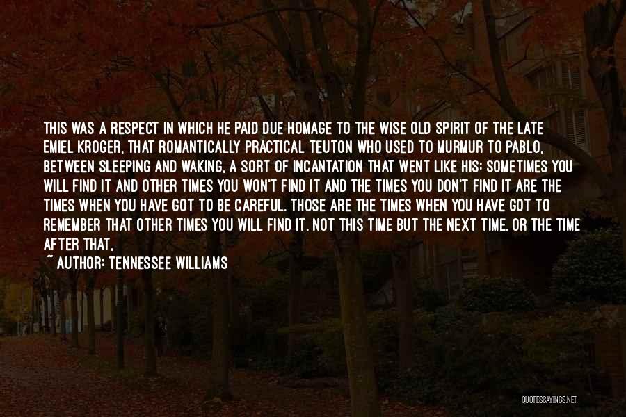 Respect The Time Quotes By Tennessee Williams