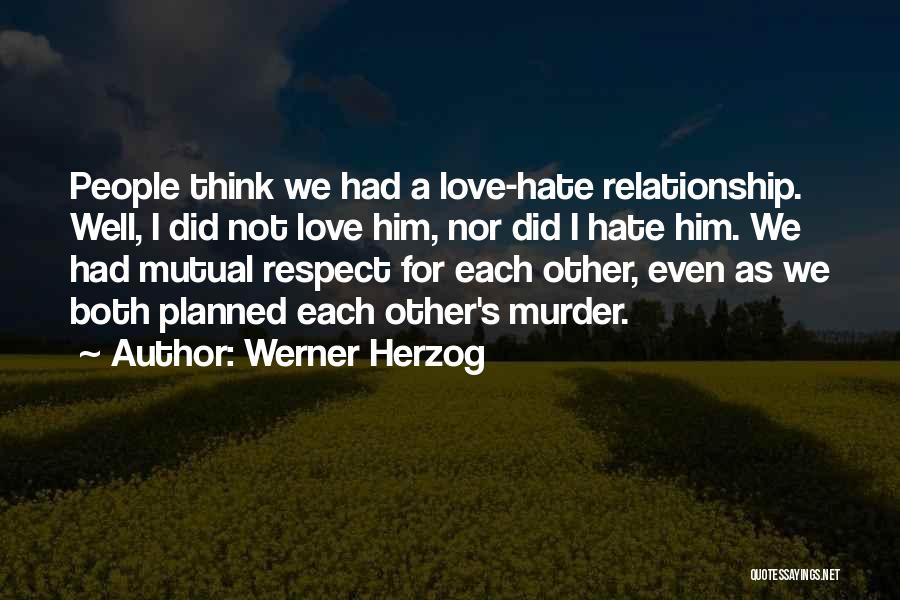 Respect Their Relationship Quotes By Werner Herzog
