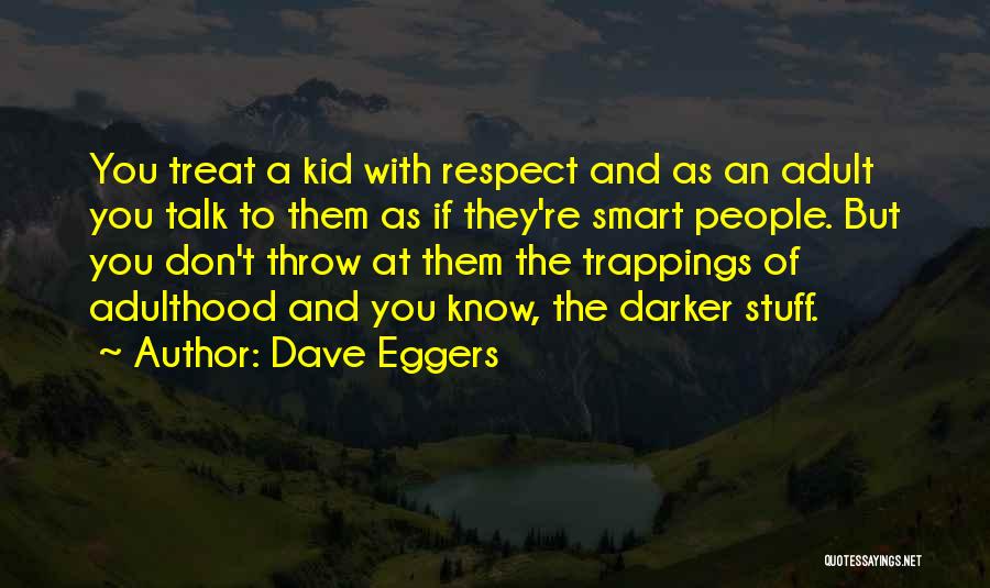 Respect Them Quotes By Dave Eggers