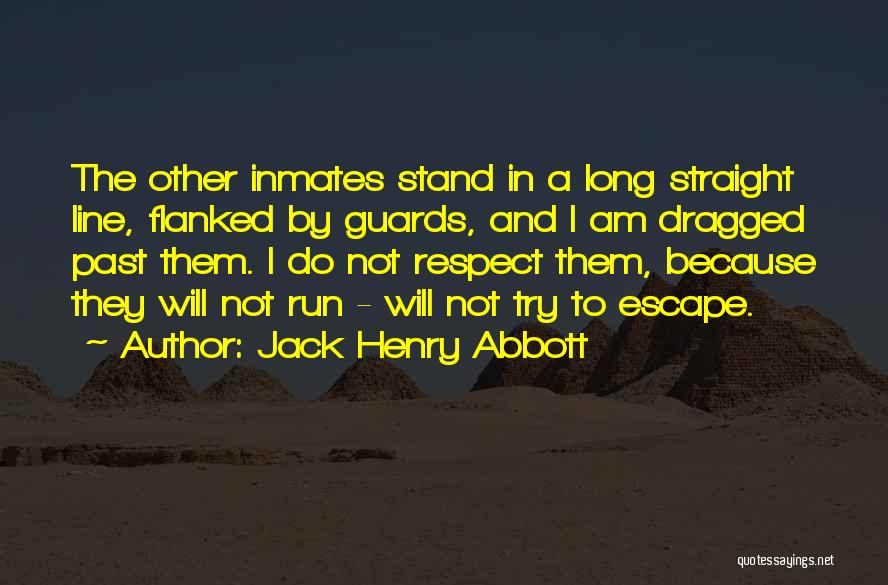 Respect Them Quotes By Jack Henry Abbott