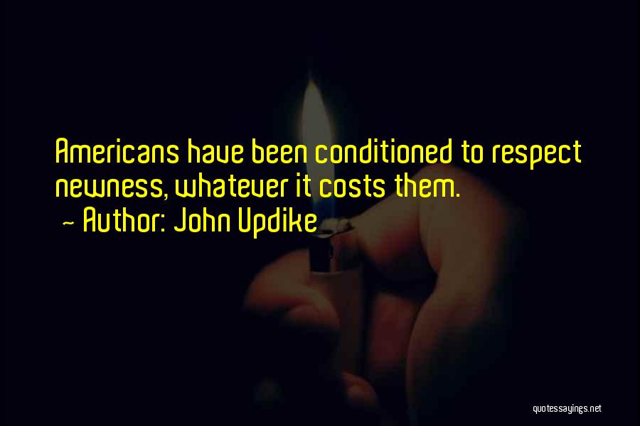 Respect Them Quotes By John Updike