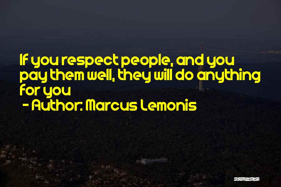 Respect Them Quotes By Marcus Lemonis