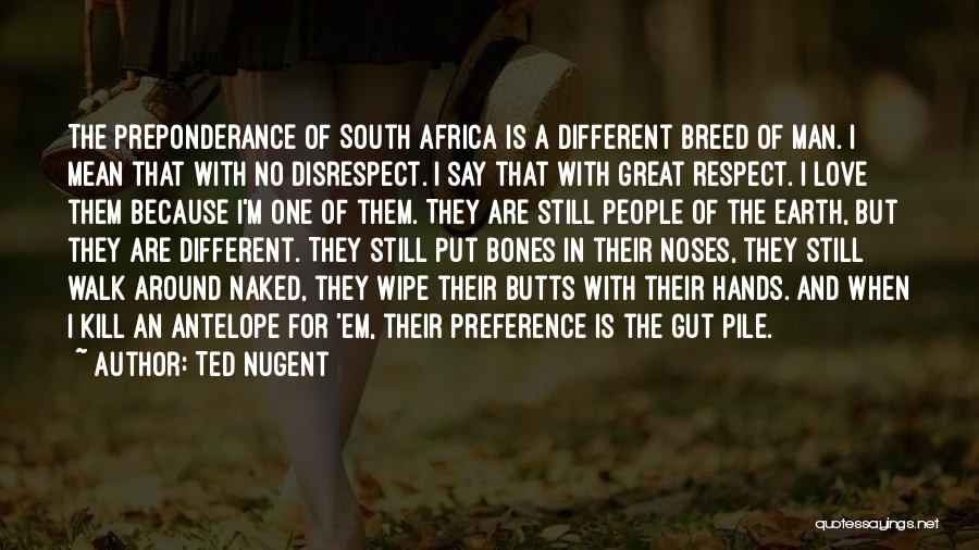 Respect Them Quotes By Ted Nugent