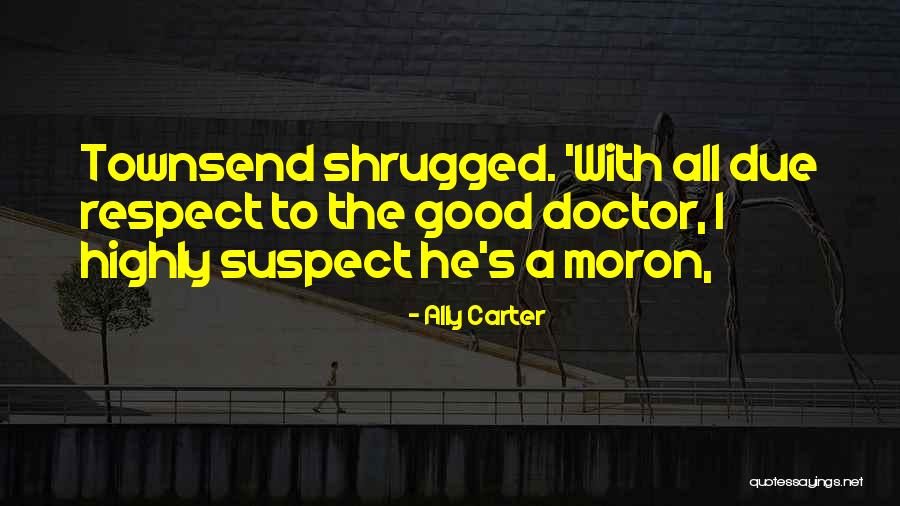 Respect To All Quotes By Ally Carter