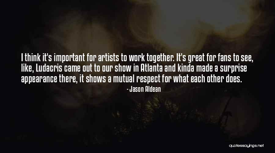 Respect To Each Other Quotes By Jason Aldean Respect To Each Other Quotes By Jason Aldean