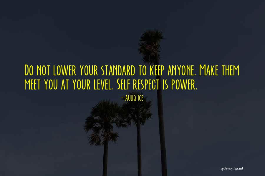 Respect To Yourself Quotes By Auliq Ice Respect To Yourself Quotes By Auliq Ice