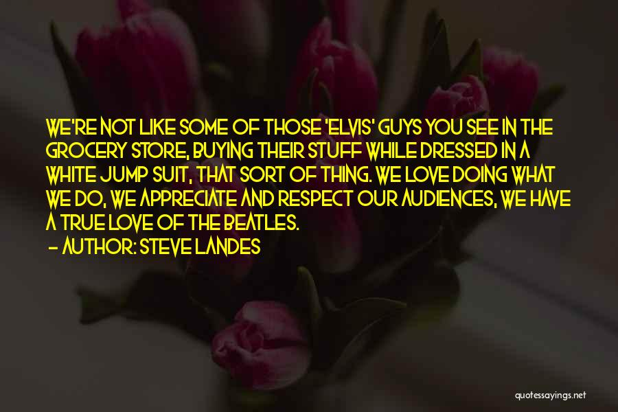 Respect True Love Quotes By Steve Landes