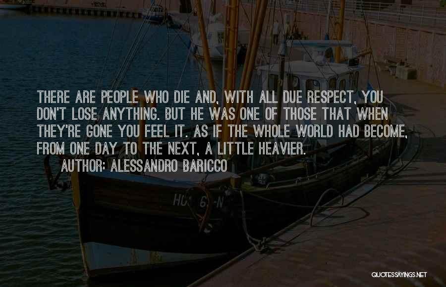 Respect Who You Are Quotes By Alessandro Baricco