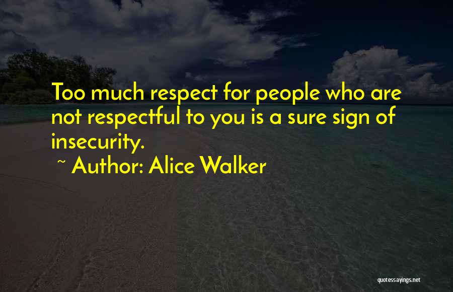 Respect Who You Are Quotes By Alice Walker