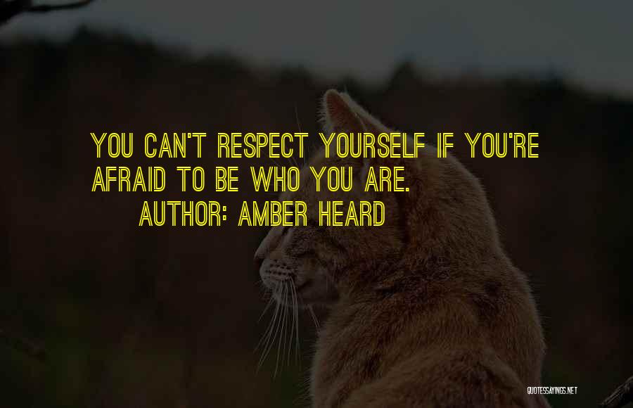 Respect Who You Are Quotes By Amber Heard