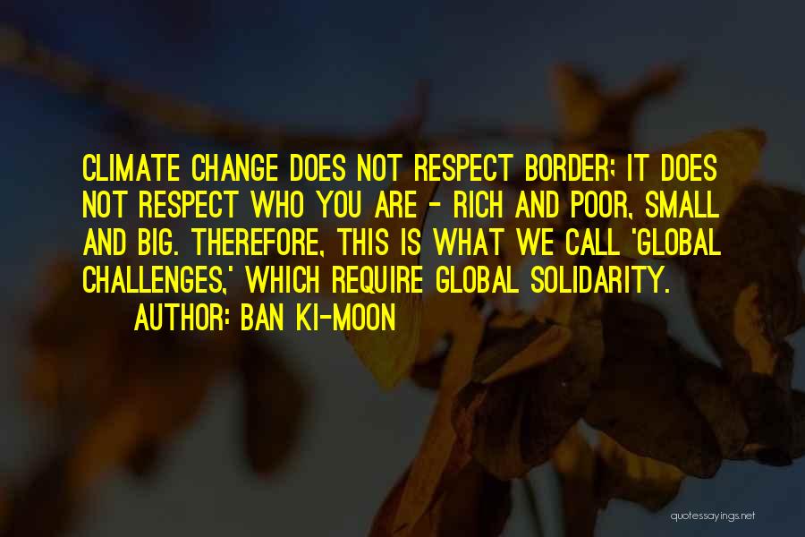 Respect Who You Are Quotes By Ban Ki-moon