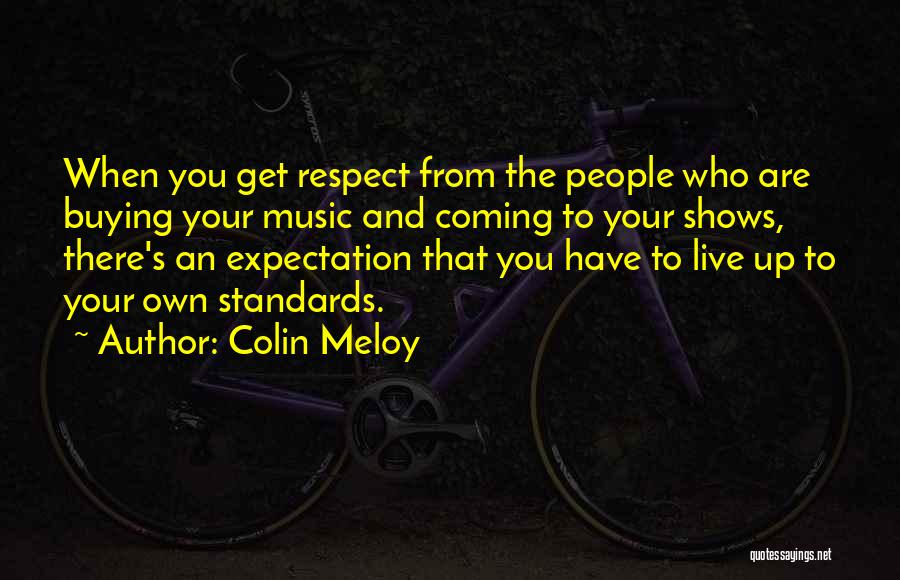 Respect Who You Are Quotes By Colin Meloy