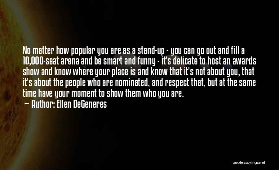 Respect Who You Are Quotes By Ellen DeGeneres