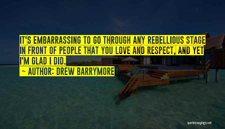 Respect You Love Quotes By Drew Barrymore
