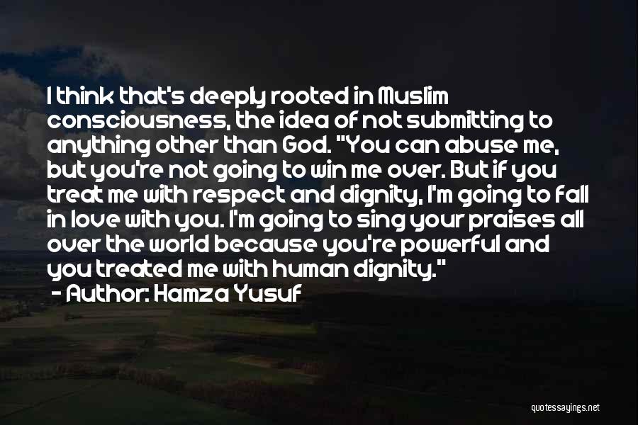 Respect You Love Quotes By Hamza Yusuf