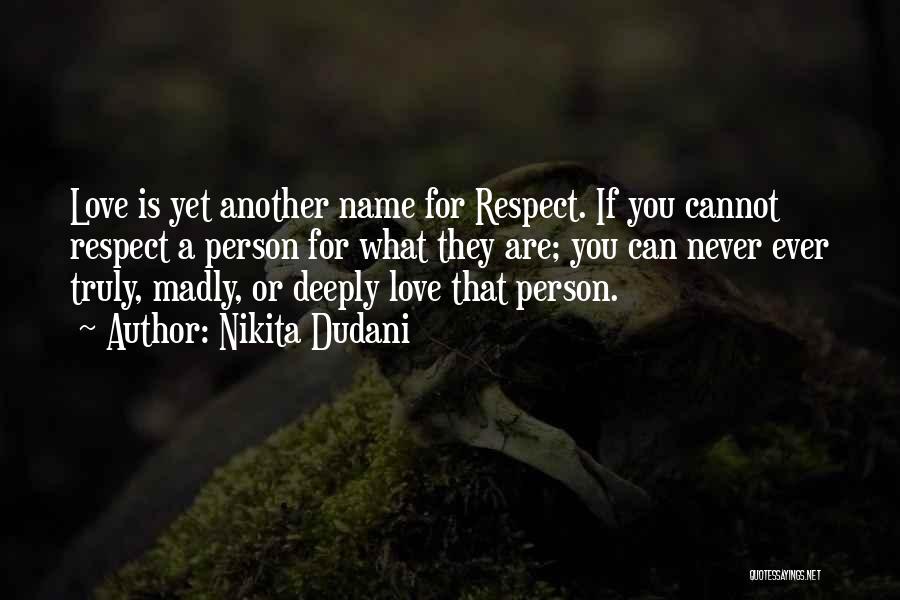 Respect You Love Quotes By Nikita Dudani