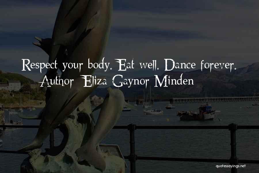 Respect Your Body Quotes By Eliza Gaynor Minden