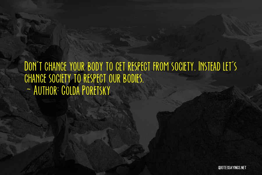 Respect Your Body Quotes By Golda Poretsky