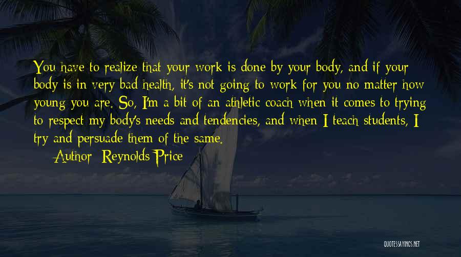 Respect Your Body Quotes By Reynolds Price