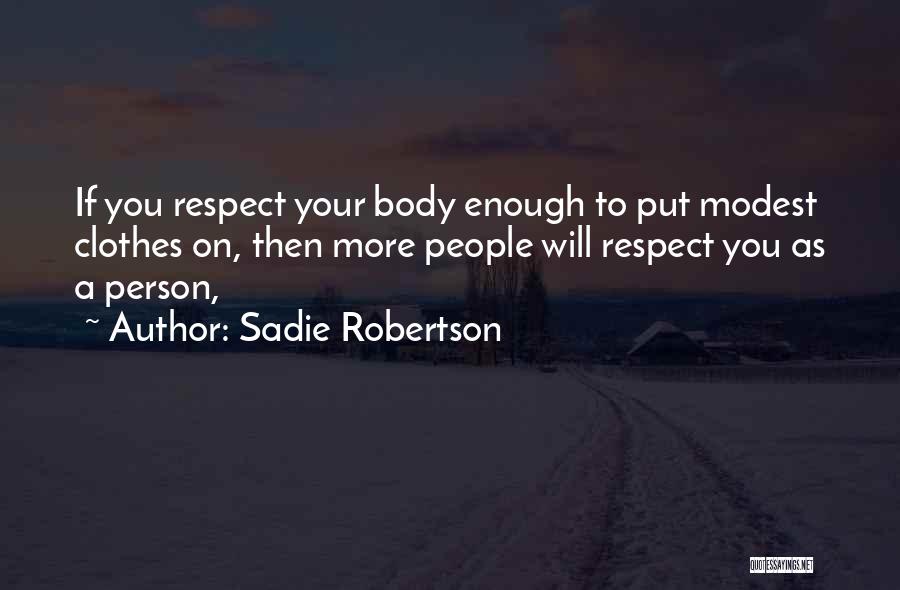 Respect Your Body Quotes By Sadie Robertson