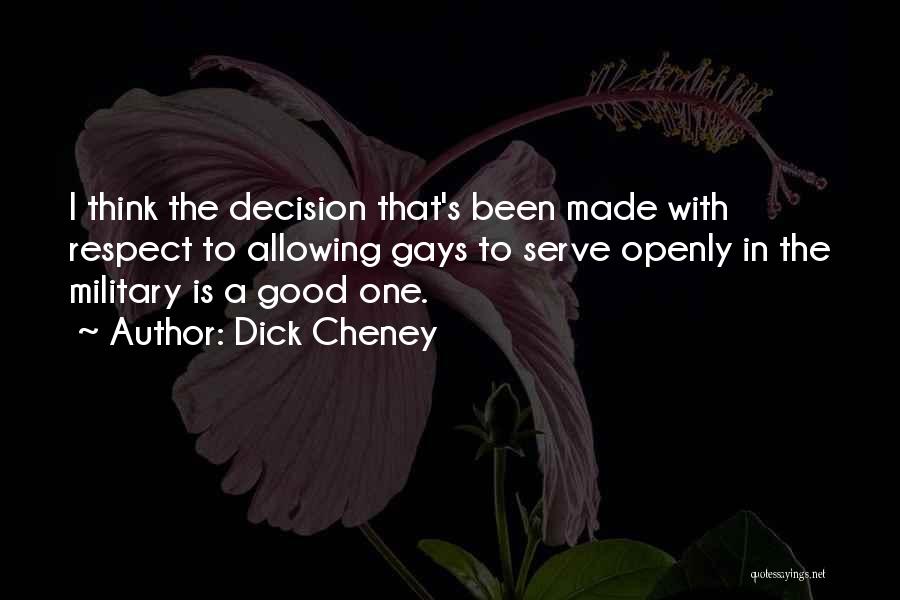 Respect Your Decision Quotes By Dick Cheney