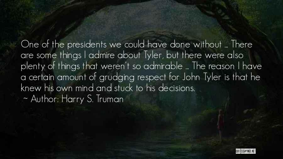 Respect Your Decision Quotes By Harry S. Truman