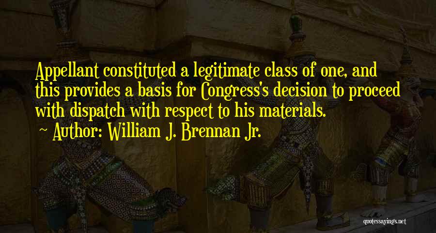 Respect Your Decision Quotes By William J. Brennan Jr.