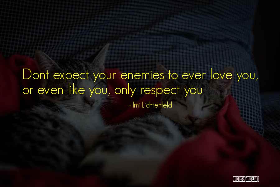 Respect Your Enemies Quotes By Imi Lichtenfeld Respect Your Enemies Quotes By Imi Lichtenfeld