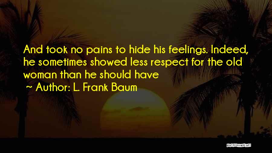 Respect Your Feelings Quotes By L. Frank Baum