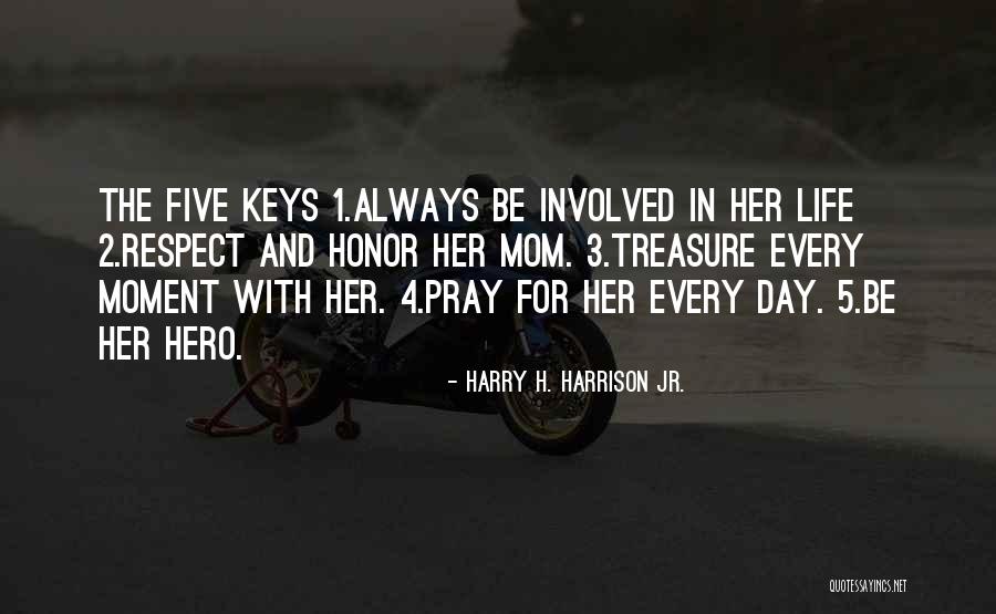 Respect Your Mom Quotes By Harry H. Harrison Jr.