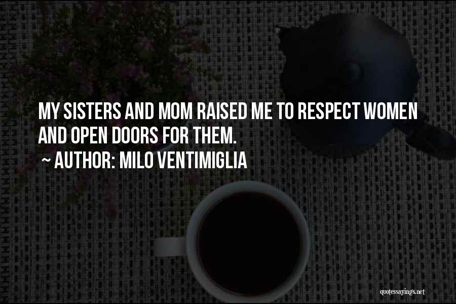 Respect Your Mom Quotes By Milo Ventimiglia