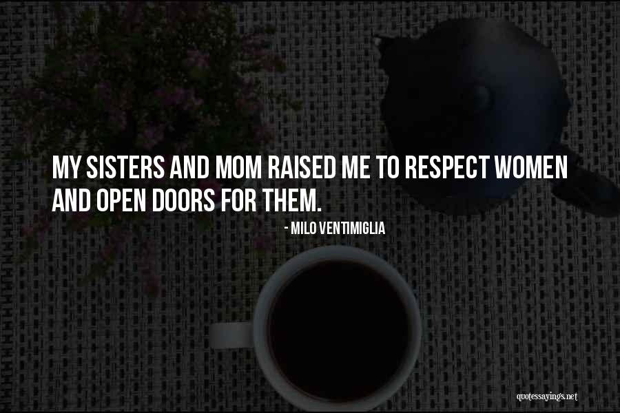 Respect Your Mom Quotes By Milo Ventimiglia