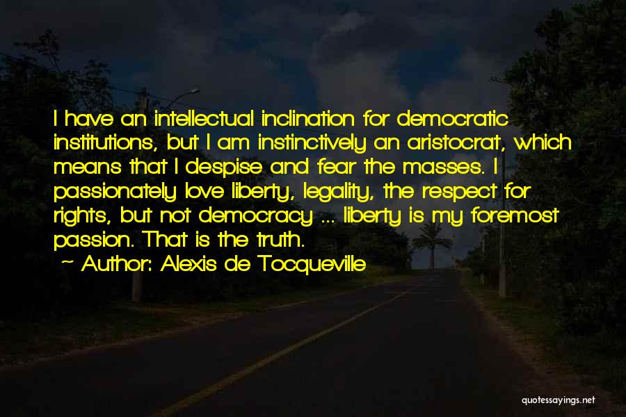 Respect Your Passion Quotes By Alexis De Tocqueville