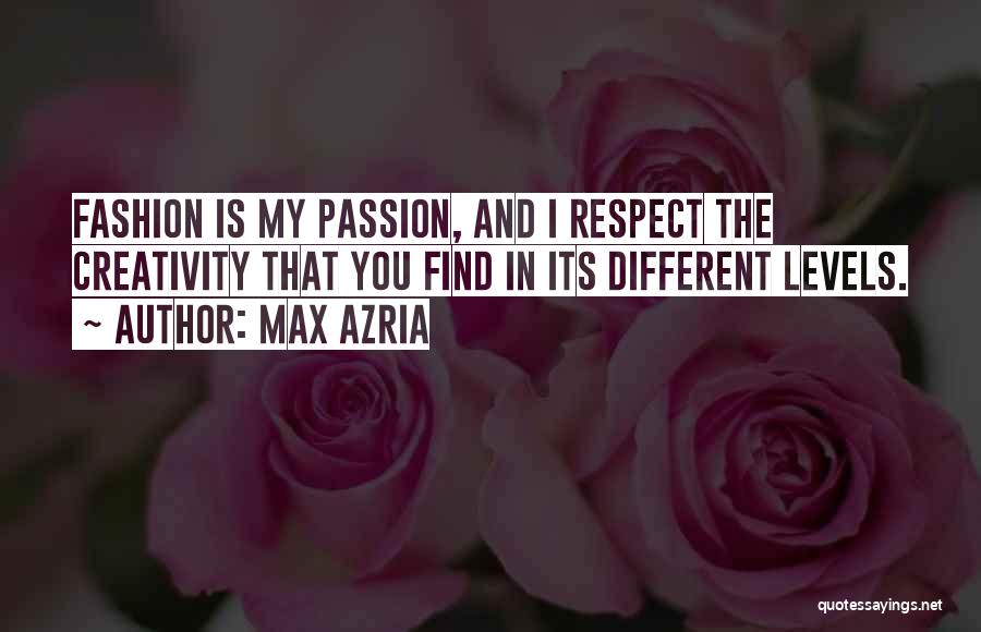 Respect Your Passion Quotes By Max Azria