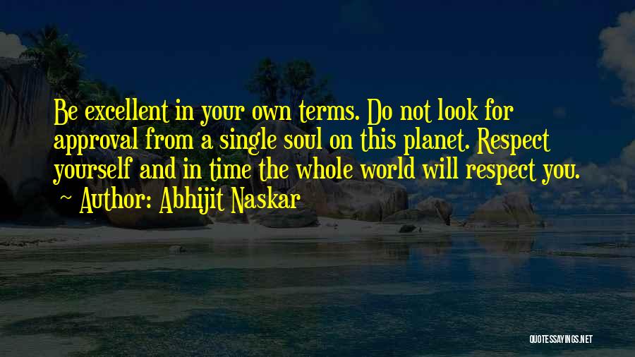 Respect Your World Quotes By Abhijit Naskar