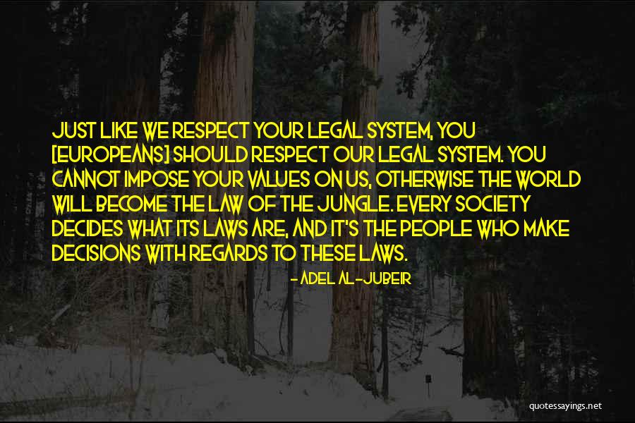 Respect Your World Quotes By Adel Al-Jubeir Respect Your World Quotes By Adel Al-Jubeir