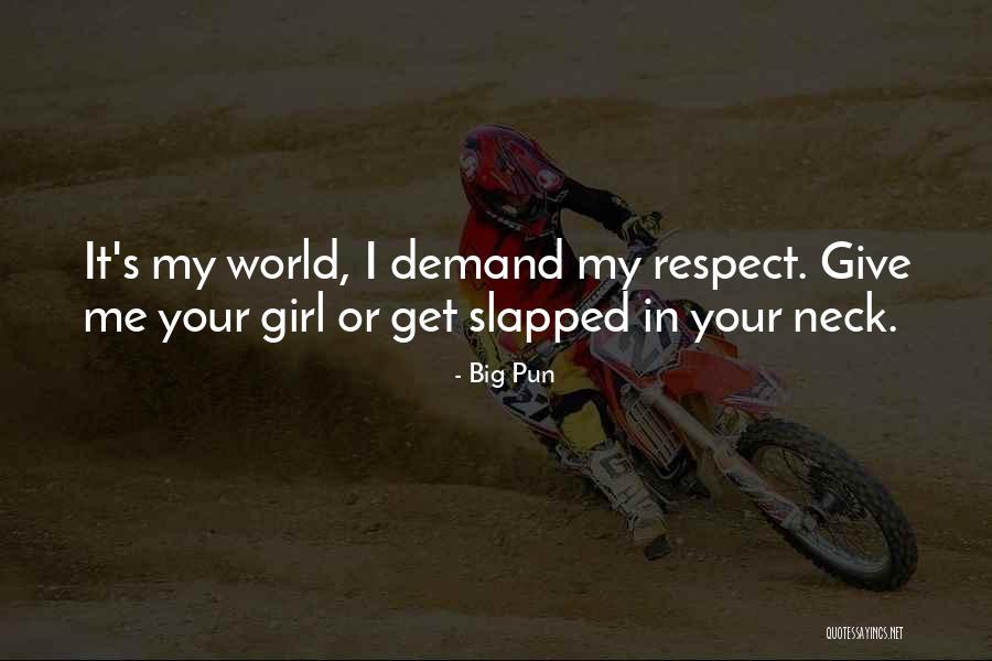 Respect Your World Quotes By Big Pun