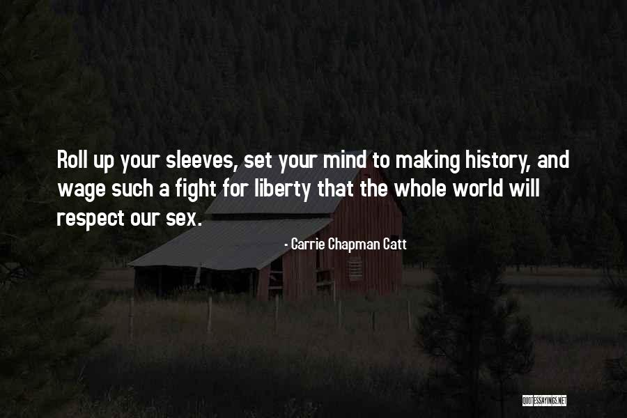 Respect Your World Quotes By Carrie Chapman Catt Respect Your World Quotes By Carrie Chapman Catt