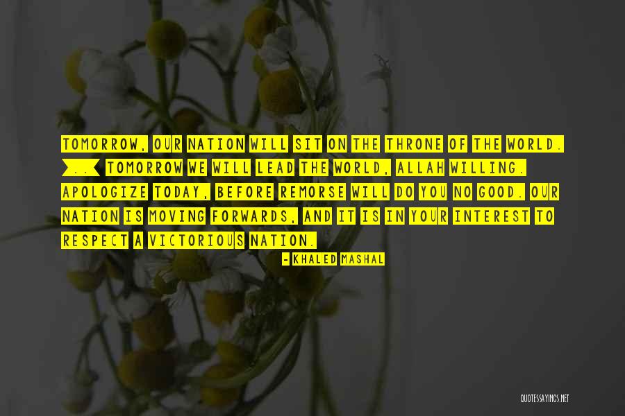Respect Your World Quotes By Khaled Mashal Respect Your World Quotes By Khaled Mashal