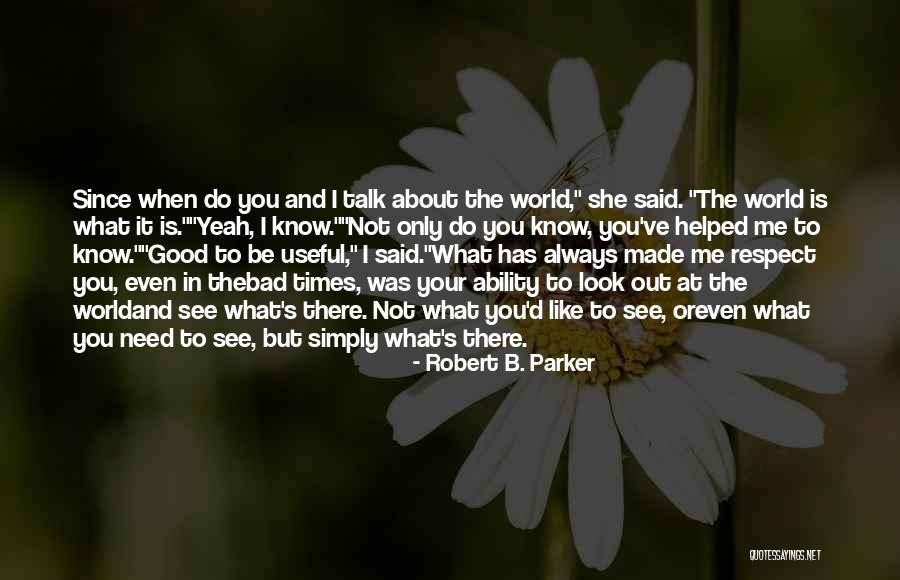 Respect Your World Quotes By Robert B. Parker