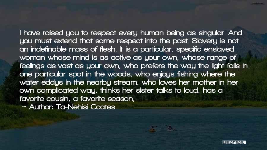 Respect Your World Quotes By Ta-Nehisi Coates