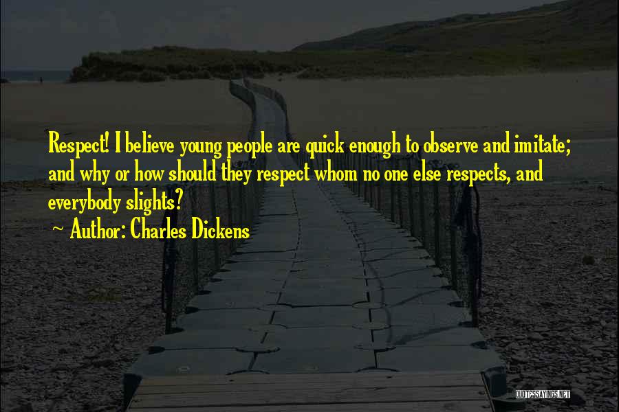 Respect Yourself Enough Quotes By Charles Dickens