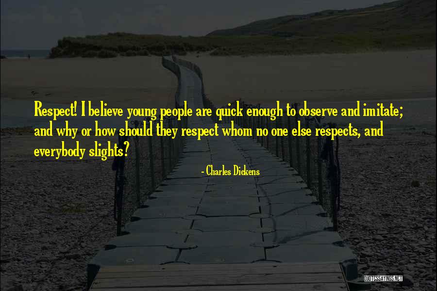Respect Yourself Enough Quotes By Charles Dickens Respect Yourself Enough Quotes By Charles Dickens