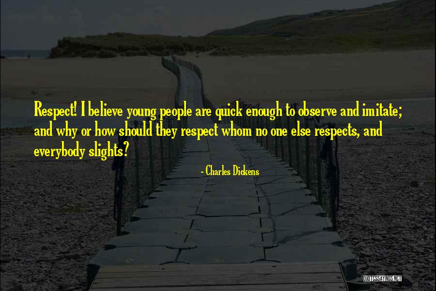 Respect Yourself Enough Quotes By Charles Dickens