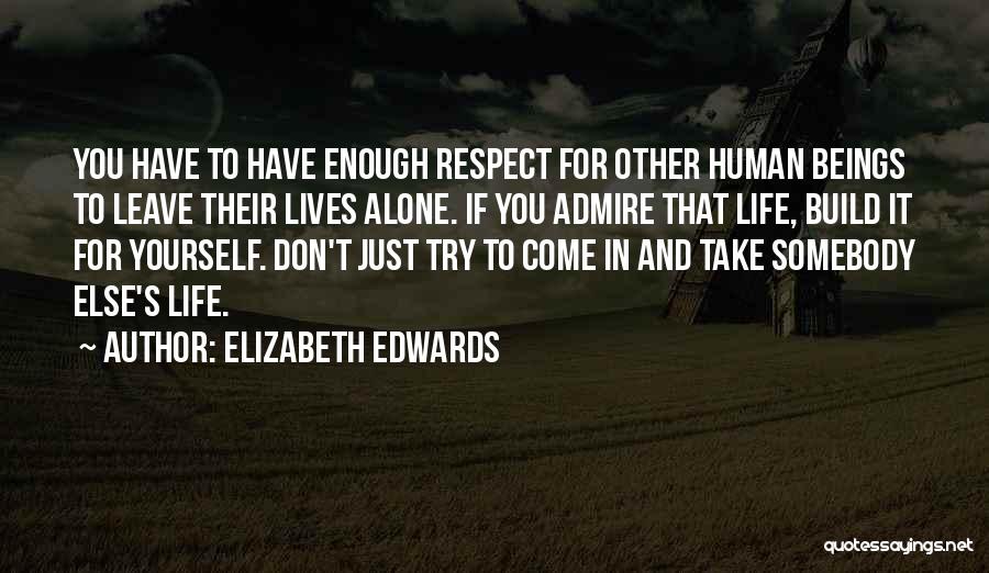 Respect Yourself Enough Quotes By Elizabeth Edwards