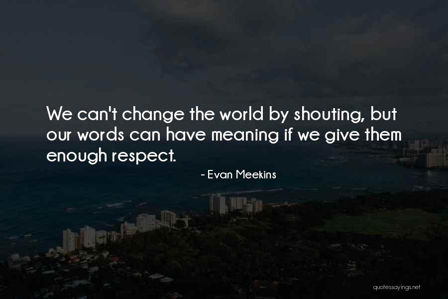 Respect Yourself Enough Quotes By Evan Meekins Respect Yourself Enough Quotes By Evan Meekins