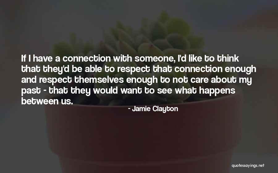 Respect Yourself Enough Quotes By Jamie Clayton Respect Yourself Enough Quotes By Jamie Clayton