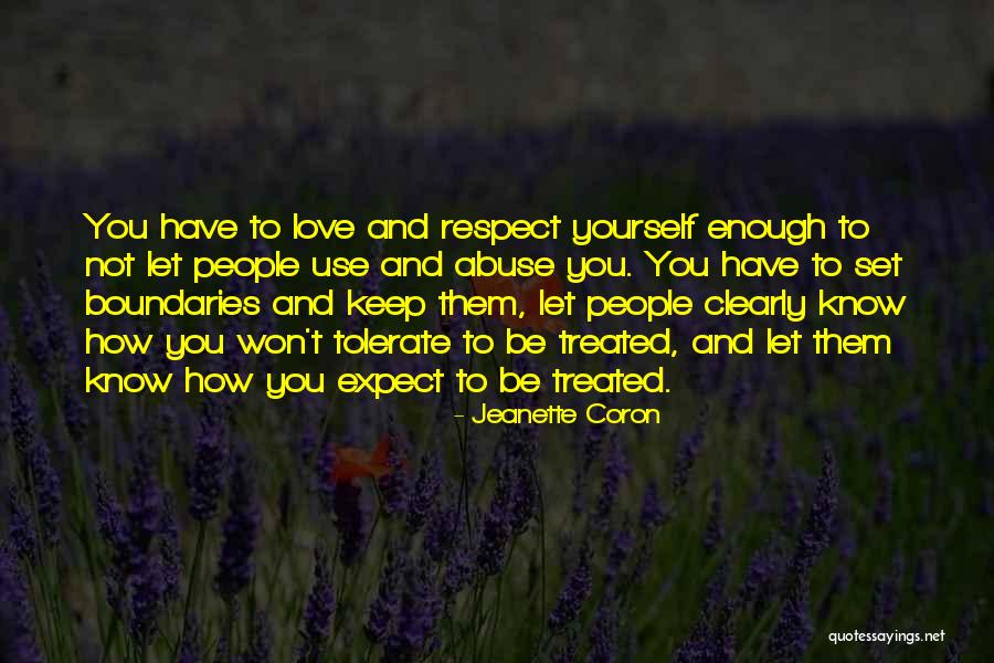 Respect Yourself Enough Quotes By Jeanette Coron Respect Yourself Enough Quotes By Jeanette Coron