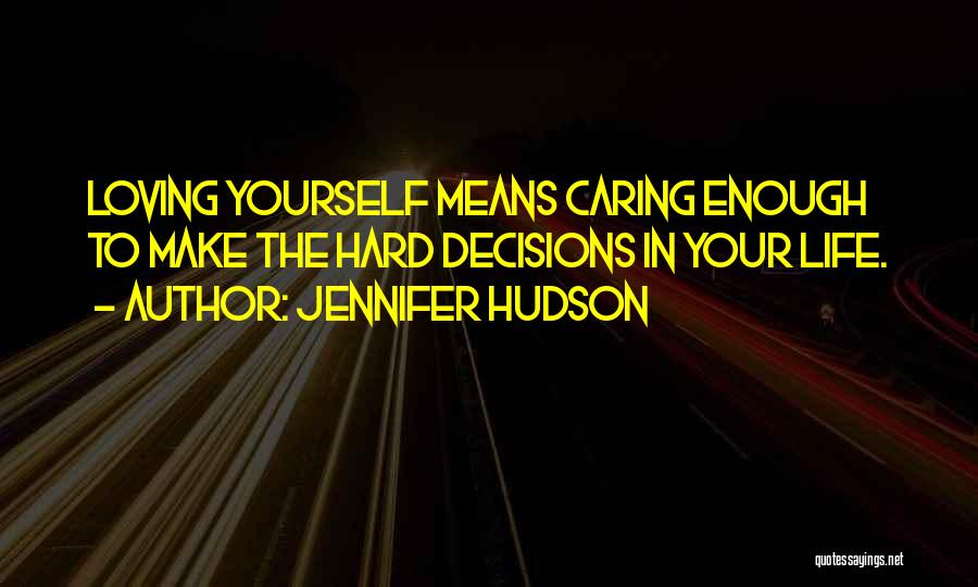 Respect Yourself Enough Quotes By Jennifer Hudson