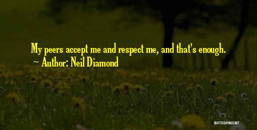 Respect Yourself Enough Quotes By Neil Diamond
